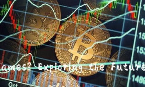 What Are Blockchain Games? Exploring the Future of Gaming Technology